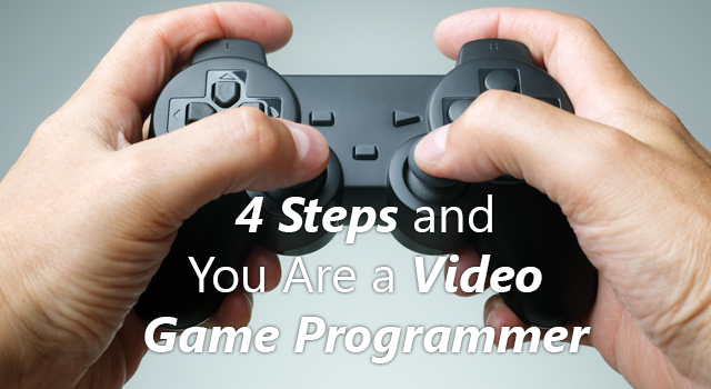 4-Steps-and-You-Are-a-Video-Game-Programmer