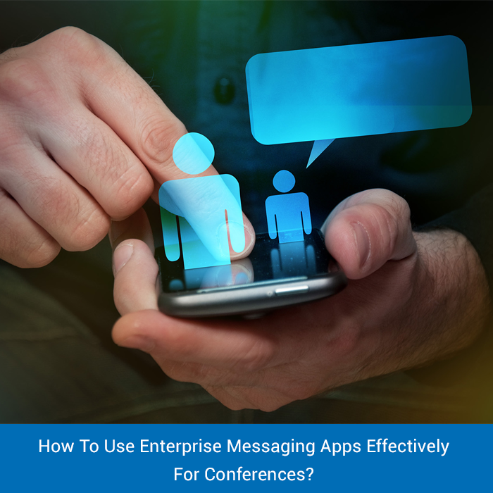 How To Use Enterprise Messaging Apps Effectively For Conferences