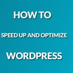 How To Speed Up and Optimize WordPress