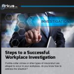 Steps To A Successful Workplace Investigation