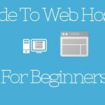 A Comprehensive Beginners Guide to Web Hosting