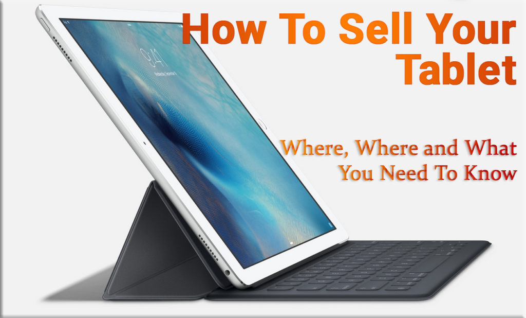 How to Sell Your Tablet When, Where and What You Need To Know Techno FAQ