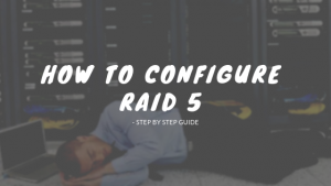 How to Configure RAID 5 - Step by Step Guide | Techno FAQ