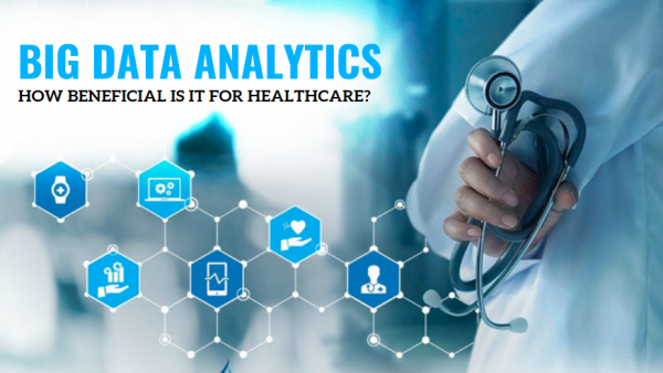 Big Data Analytics - How Beneficial Is It For Healthcare? | Techno FAQ