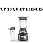 TOP 10 QUIET BLENDERS