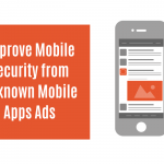 How to Improve Mobile Security from Unknown Mobile Apps Ads