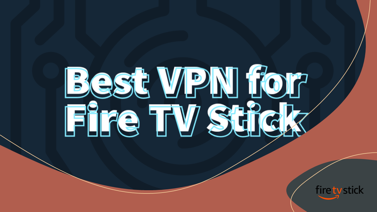 8 Best VPN Services for Fire TV Stick Devices Techno FAQ