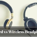 Wired vs Wireless Headphones: What offers the best Sound?