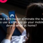 Router VPN VS VPN app for your smartphone