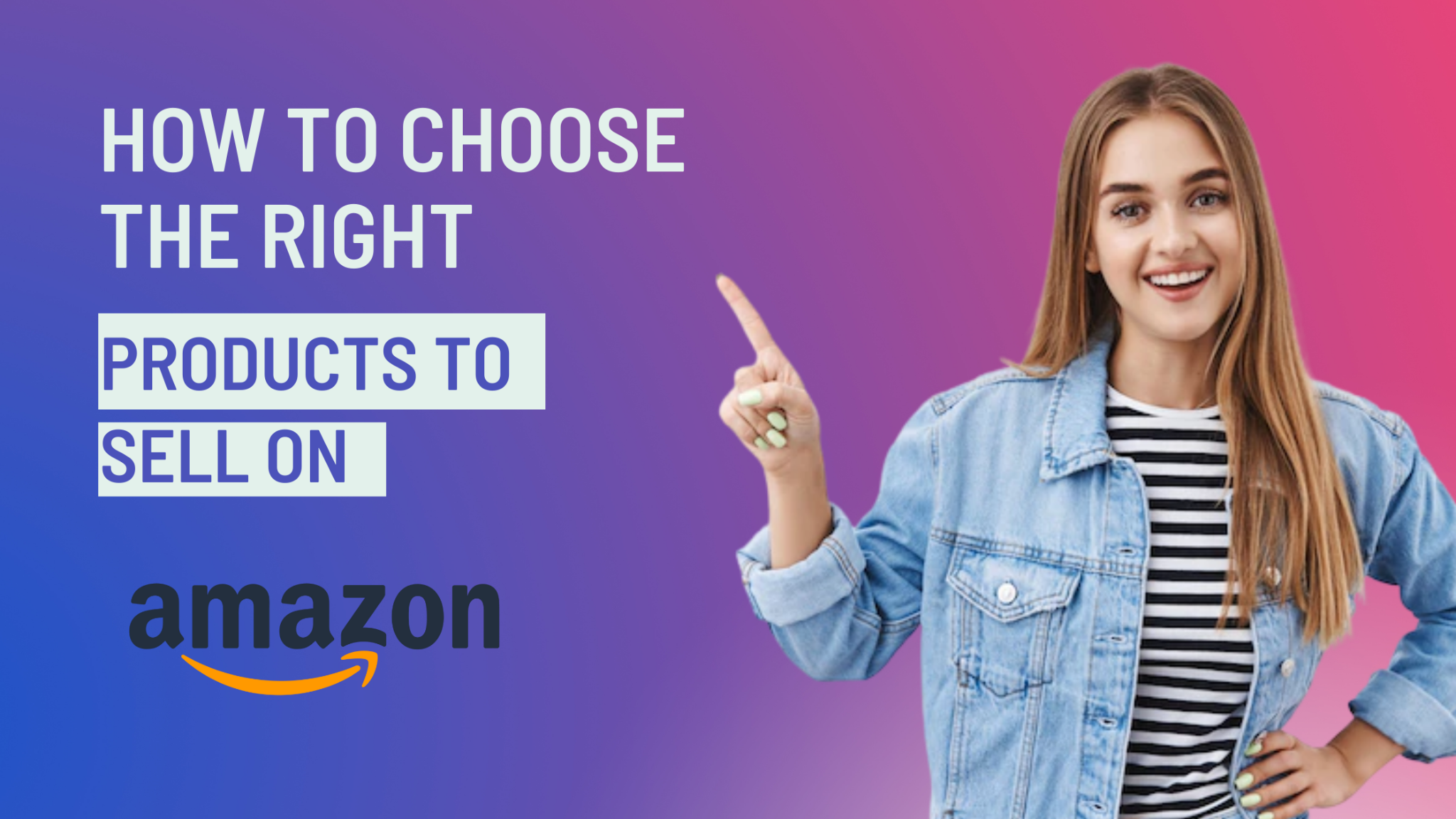 How to Choose The Right Products to Sell on Amazon? Techno FAQ