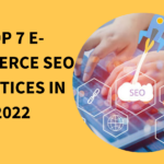 Top 7 E-commerce SEO Practices in 2022