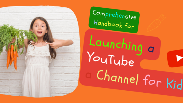 Comprehensive Handbook for Launching a YouTube Channel for Kids